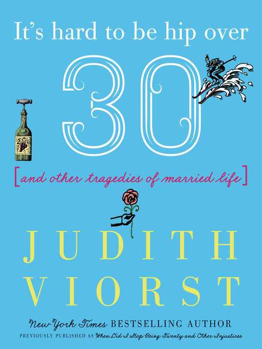 Title details for When Did I Stop Being Twenty and Other Injustices by Judith Viorst - Available